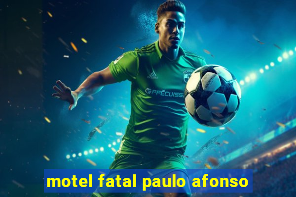 motel fatal paulo afonso